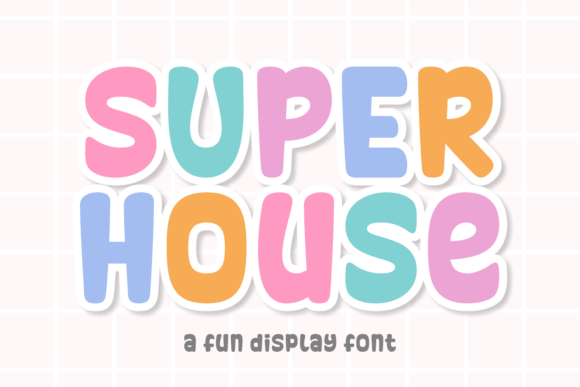 Super House: The Ultimate Fun Display Font for High-Impact Designs